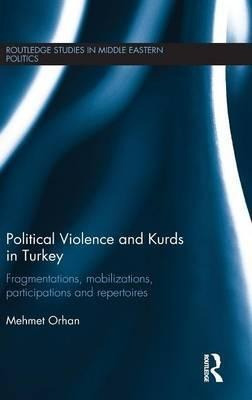 Political Violence And Kurds In Turkey - Mehmet Orhan