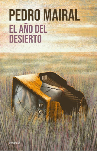 El Año Del Desierto - Pedro Mairal, De Mairal, Pedro., Vol. 1. Editorial Emecé, Tapa Blanda En Español