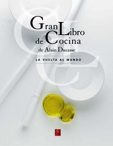 Gran Libro De Cocina De Alain Ducasse. Vuelta Al Mundo, De Alain Ducasse. Editorial Akal, Tapa Rustico En Español