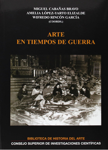 Arte En Tiempos De Guerra: 13 (biblioteca De Historia Del Ar
