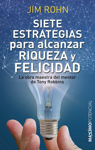 Siete Estrategias Para Alcanzar Riqueza Y Felicidad, De Rohn, Jim. Editorial Máximo Potencial Ediciones En Español