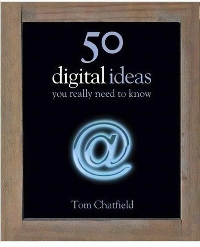 50 Digital Ideas - 1ªed.(2011), De Tom Chatfield. Editora Quercus, Capa Dura, Edição 1 Em Inglês, 2011