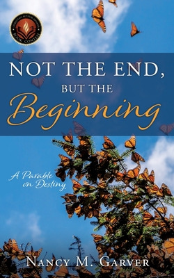 Libro Not The End, But The Beginning: A Parable On Destin...
