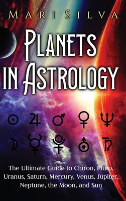 Libro Planets In Astrology: The Ultimate Guide To Chiron,...