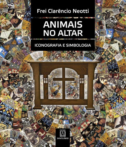Animais no altar, de Neotti Clarêncio. Editora Santuário, capa mole em português