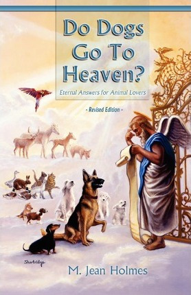 Libro Do Dogs Go To Heaven? Revised Edition - M Jean Holmes