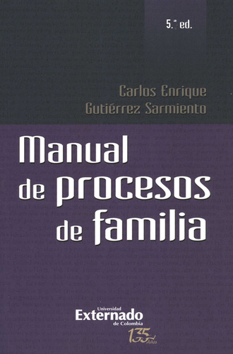 Manual De Procesos De Familia, De Carlos Enrique Gutiérrez Sarmiento. Editorial Universidad Externado De Colombia, Tapa Blanda, Edición 5 En Español, 2021