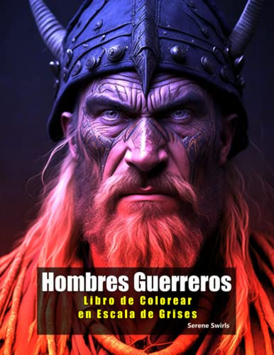 Hombres Guerreros Libro De Colorear En Escala De Grises: 50