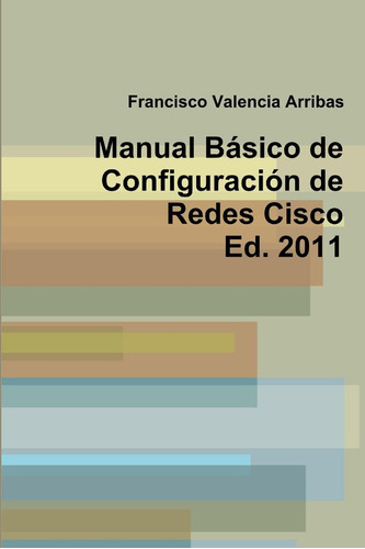 Libro: Manual Básico De Configuración De Redes Cisco 2011 (s