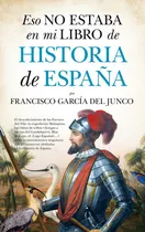Comprar Libro Eso No Estaba En Mi Libro De Historia De España