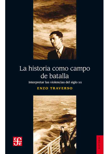 La Historia Como Campo De Batalla - Enzo Traverso