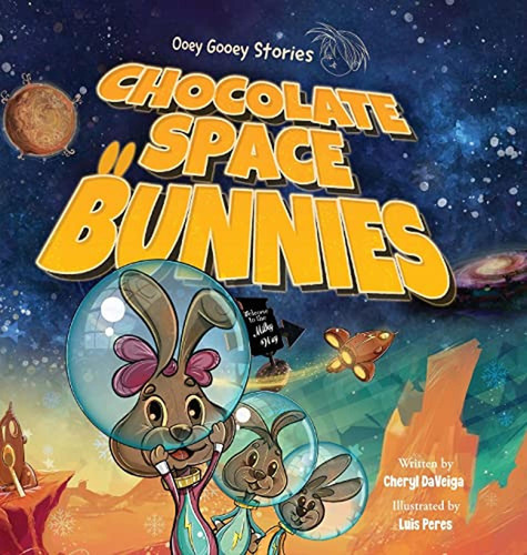 Chocolate Space Bunnies: A Funny Bunny Space Adventure for Children Ages 4-8 (Ooey Gooey Stories) (L, de Daveiga, Cheryl. Editorial Waterhole Productions LLC, tapa pasta dura en inglés, 2023