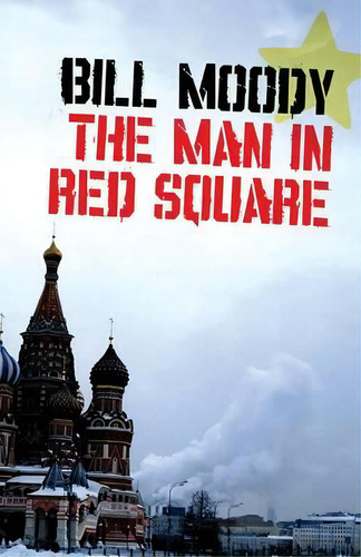 The Man In Red Square, De Bill Moody. Editorial Down Out Books, Tapa Blanda En Inglés