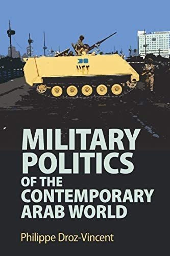 En Ingles Military Politics Of The Contemporary Arab, De Droz-vincent, Philippe. Editorial Cambridge University Press, Tapa Blanda En Inglés