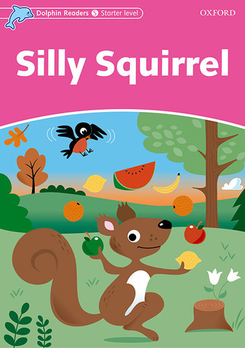 Dolphin Readers Starter Level: Silly Squirrel, De Craig Wright. Editorial Oxford University Press España, S.a., Tapa Blanda En Inglés