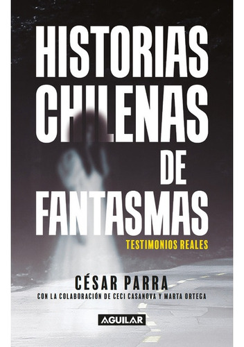 Historias Chilenas De Fantasmas - César Parra