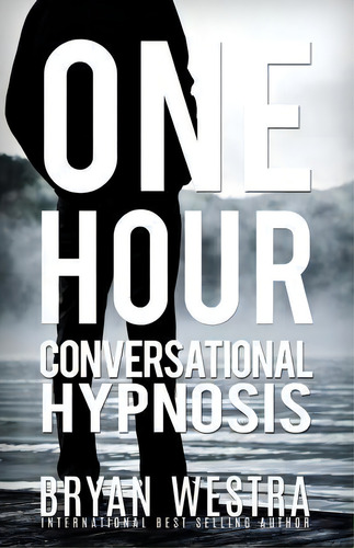 One Hour Conversational Hypnosis, De Bryan Westra. Editorial Createspace Independent Publishing Platform, Tapa Blanda En Inglés
