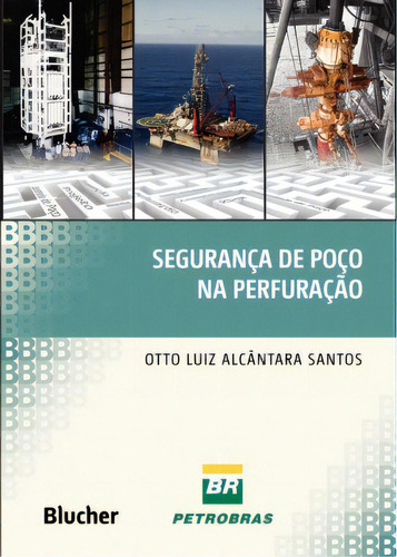 Segurança De Poço Na Perfuração, De Santos Alcântara. Editora Blucher, Capa Mole Em Português, 2013