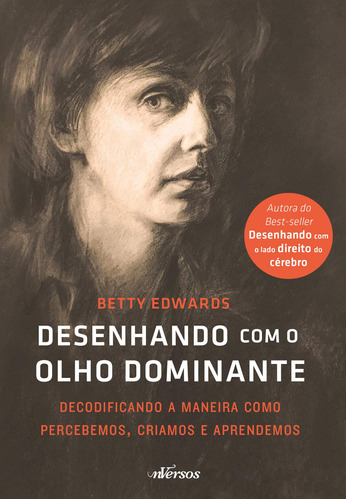 Desenhando com o olho dominante: Decodificando a maneira como percebemos, criamos e aprendemos, de Edwards, Betty. nVersos Editora Ltda. EPP, Tarcherperigee, capa mole em português, 2022