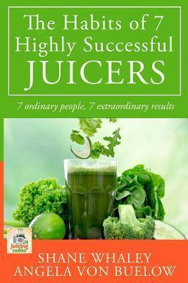 Libro The Habits Of 7 Highly Successful Juicers - Shane W...