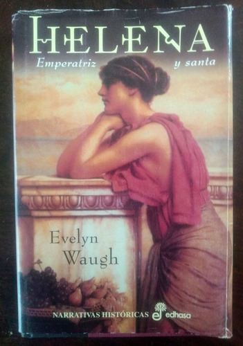 Evelyn Waugh Helena Emperatriz Y Santa