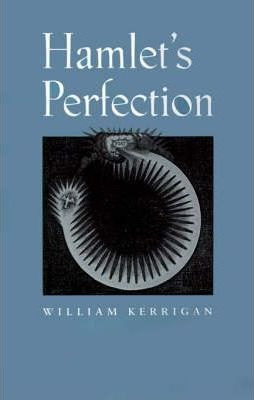 Libro Hamlet's Perfection - William J. Kerrigan