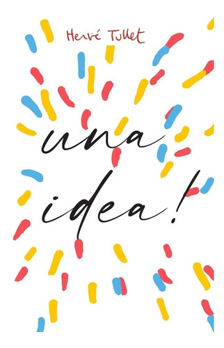 Libro ¡ Tengo Una Idea ! - Herve Tullet