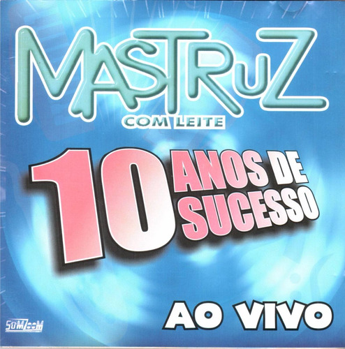 Cd Mastruz Com Leite 10 Anos De Sucesso Original