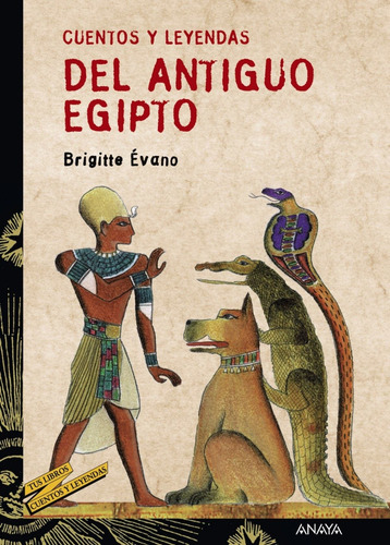 Libro Cuentos Y Leyendas Del Antiguo Egipto - Evano, Brigitt