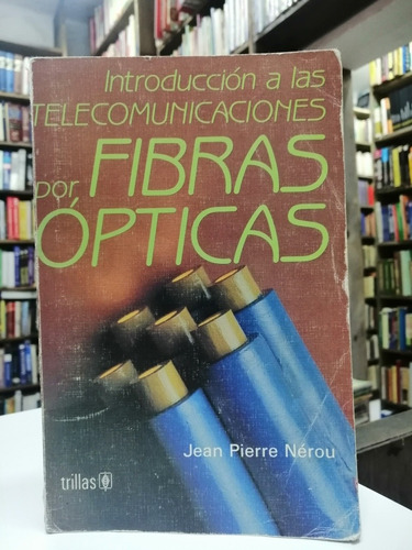 Libro. Introd. A Las Telcom. Por Fibras Ópticas. Nérou. 