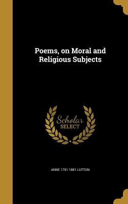 Libro Poems, On Moral And Religious Subjects - Lutton, An...