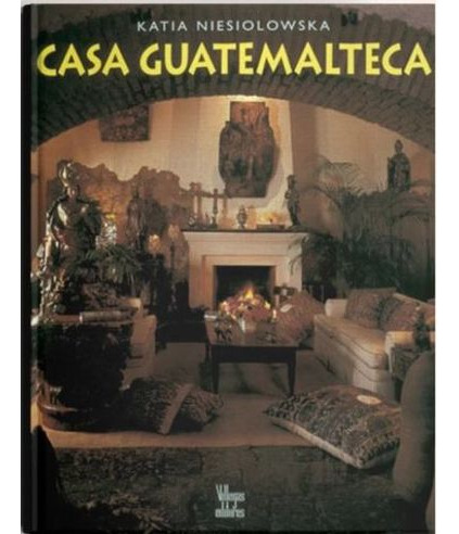 Libro Casa Guatemalteca Ingles Architecture Landscape