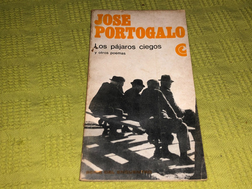 Los Pájaros Ciegos Y Otros Poemas - José Portogalo - Ceal