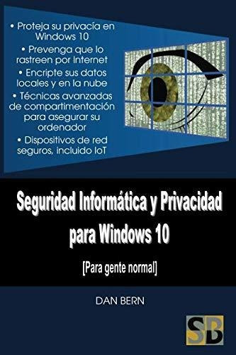 Seguridad Informática Y Privacidad Para Windows 10: Para Gen