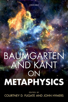 Libro Baumgarten And Kant On Metaphysics - Fugate, Courtn...