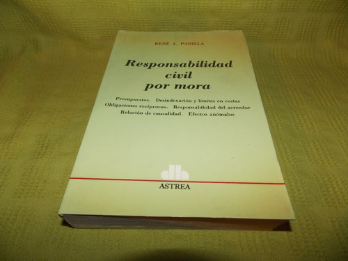 Responsabilidad Civil Por Mora - René A. Padilla