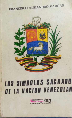 Los Simbolos Sagrados De La Nacion Venezolana