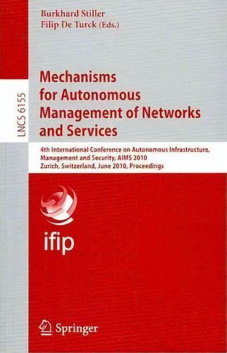 Mechanisms For Autonomous Management Of Networks And Services, De Burkhard Stiller. Editorial Springer Verlag Berlin Heidelberg Gmbh Co Kg, Tapa Blanda En Inglés