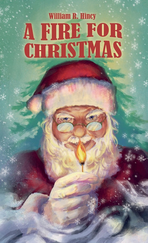 A Fire For Christmas, De William R Hincy. Editorial Whiskey-winged Lit, Tapa Dura En Inglés