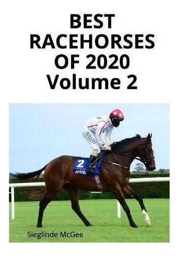 Best Racehorses Of 2020 Volume 2, De Sieglinde Mcgee. Editorial Sleipnir Press, Tapa Blanda En Inglés