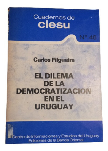 Carlos Filgueira. El Dilema De La Democratizacion En El Urug