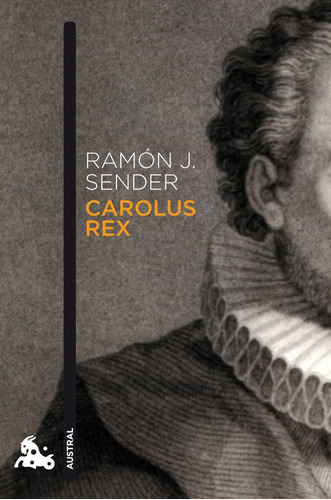 Carolus Rex - Ramon J. Sender