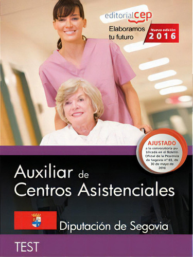 Auxiliar De Centros Asistenciales. Diputaciãâ³n De Segovia. Test, De Varios Autores., Vol. 1. Editorial Editorial Cep, S.l., Tapa Blanda, Edición 2016 En Español, 2016