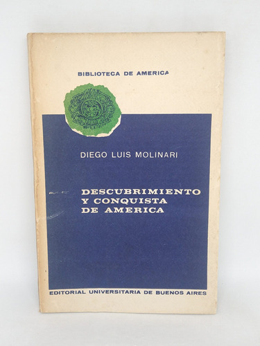 Descubrimiento Y Conquista De America Diego Luis Molinari