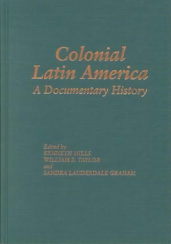 Colonial Latin America, De Kenneth Mills. Editorial Scholarly Resources Inc U S, Tapa Dura En Inglés