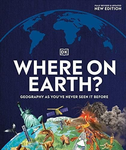 Where On Earth?: Geography As You've Never Seen It Before - 