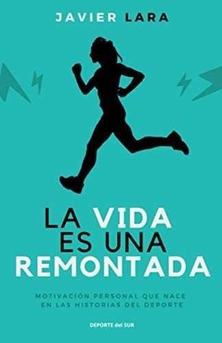 Libro: La Vida Es Una Remontada: Motivación Personal Que Na