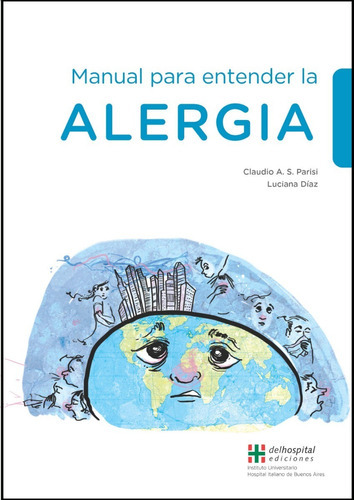 Manual Para Entender La Alergia, De Parisi - Diaz., Vol. No Aplica. Editorial Del Hospital Italiano, Tapa Blanda, Edición 1 En Español, 2016