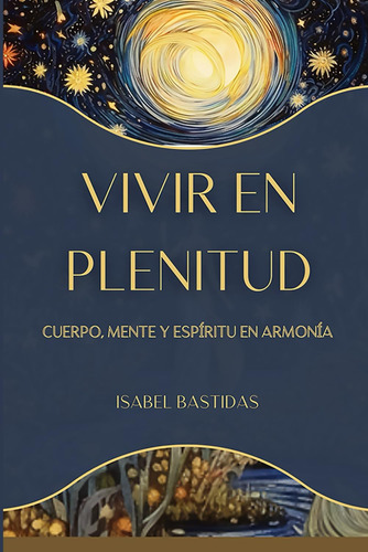 Libro: Vivir En Plenitud: Una Guía Maravillosa Para Tener Y