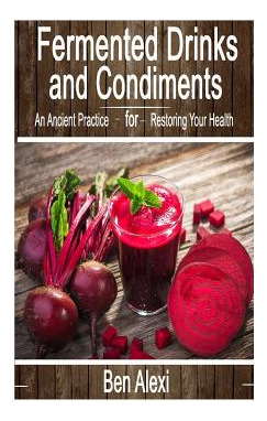 Libro Fermented Drinks And Condiments: An Ancient Practic...